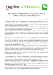 Class Editori socio di WeToBusiness per sviluppare WeChat in Italia e aiutare le aziende italiane in Cina Milano 16 marzo 2015 Class Editori diventa socio di WeToBusiness, il veicolo operativo di WeChat in Italia. La par