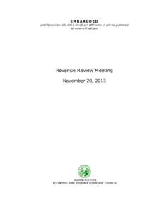 EMBARGOED until November 20, :00 am PDT when it will be published at www.erfc.wa.gov Revenue Review Meeting November 20, 2013