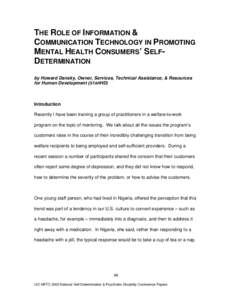 THE ROLE OF INFORMATION & COMMUNICATION TECHNOLOGY IN PROMOTING MENTAL HEALTH CONSUMERS’ SELFDETERMINATION by Howard Dansky, Owner, Services, Technical Assistance, & Resources for Human Development (STARHD)