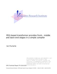 PEG-based transformer provides front-, middle and back-end stages in a simple compiler Ian Piumarta  VPRI Technical Report TR