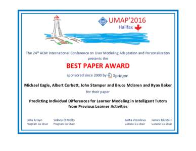 The 24th ACM International Conference on User Modeling Adaptation and Personalization presents the BEST PAPER AWARD sponsored since 2000 by