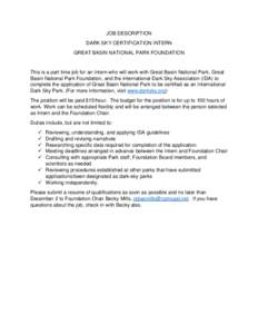 JOB DESCRIPTION DARK SKY CERTIFICATION INTERN GREAT BASIN NATIONAL PARK FOUNDATION This is a part time job for an Intern who will work with Great Basin National Park, Great Basin National Park Foundation, and the Interna
