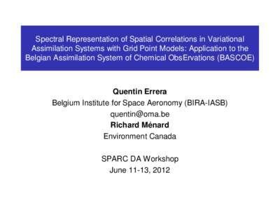 Spectral Representation of Spatial Correlations in Variational Assimilation Systems with Grid Point Models: Application to the Belgian Assimilation System of Chemical ObsErvations (BASCOE) Quentin Errera Belgium Institut