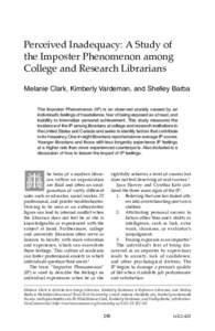 Perceived Inadequacy: A Study of the Imposter Phenomenon among College and Research Librarians Melanie Clark, Kimberly Vardeman, and Shelley Barba The Imposter Phenomenon (IP) is an observed anxiety caused by an individu