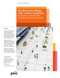 www.pwc.com/cybersecurity  US cybercrime: Rising risks, reduced readiness Key findings from the 2014 US State of Cybercrime Survey