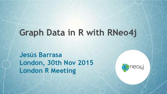 Graph Data in R with RNeo4j Jesús Barrasa London, 30th Nov 2015 London R Meeting  These are not graphs, they are charts