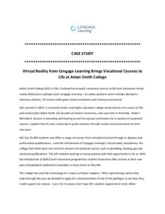****************************************************** CASE STUDY ****************************************************** Virtual Reality from Cengage Learning Brings Vocational Courses to Life at Adam Smith College Adam 