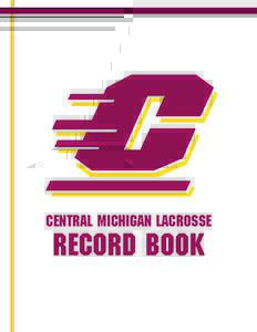 CENTRAL MICHIGAN lacrosse  RECORD BOOK CENTRAL MICHIGAN LACROSSE RECORD BOOK