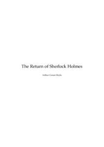The Return of Sherlock Holmes Arthur Conan Doyle This text is provided to you “as-is” without any warranty. No warranties of any kind, expressed or implied, are made to you as to the text or any medium it may be on,