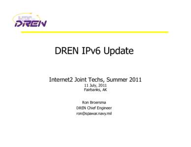 DREN IPv6 Update Internet2 Joint Techs, SummerJuly, 2011 Fairbanks, AK  Ron Broersma