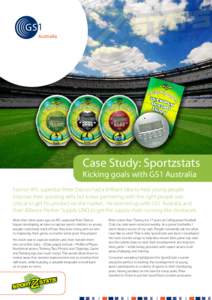 Case Study: Sportzstats Kicking goals with GS1 Australia Former AFL superstar Peter Daicos had a brilliant idea to help young people improve their sporting skills but knew partnering with the right people was critical to