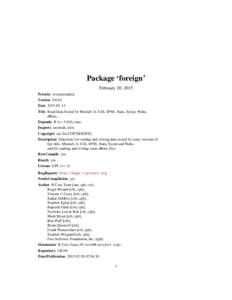 Package ‘foreign’ February 20, 2015 Priority recommended VersionDateTitle Read Data Stored by Minitab, S, SAS, SPSS, Stata, Systat, Weka,