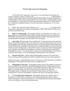 Work For Hire Agreement--Photography  This Work For Hire Agreement (“Agreement”) is by and between The President and Trustees of Williams College (“College”) and __________________________(“Photographer”). Co