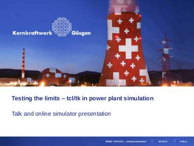 Testing the limits – tcl/tk in power plant simulation Talk and online simulator presentation EDMS: XXXXXXX – „Dokumentenname“  