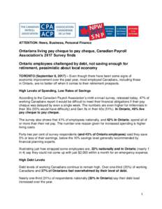 ATTENTION: News, Business, Personal Finance  Ontarians living pay cheque to pay cheque, Canadian Payroll Association’s 2017 Survey finds Ontario employees challenged by debt, not saving enough for retirement, pessimist