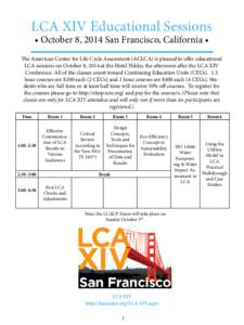 LCA XIV Educational Sessions • October 8, 2014 San Francisco, California • The American Center for Life Cycle Assessment (ACLCA) is pleased to offer educational LCA sessions on October 8, 2014 at the Hotel Nikko, the