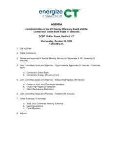 AGENDA Joint Committee of the CT Energy Efficiency Board and the Connecticut Green Bank Board of Directors DEEP, 79 Elm Street, Hartford, CT Wednesday, October 28, 2015 1:30-3:00 p.m.