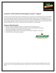Acceleron® Seed Treatment Technology for Canola** Support Acceleron seed treatment technology on DEKALB canola is expected to provide protection from flea beetles for up to 28 days after seeding. In the event of heavy f