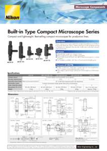 Microscope Components  Built-in Type Compact Microscope Series Compact and lightweight. Best-selling compact microscopes for production lines. Overview These compact microscopes exploit the exceptional performance of Nik