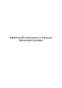 IMPROVING IP CONNECTIVITY IN THE LEAST DEVELOPED COUNTRIES Improving IP connectivity in the Least Developed Countries  This paper was prepared by Claudia Sarrocco ([removed]) of the Strategy and Policy Un