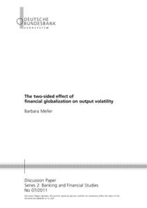 The two-sided effect of financial globalization on output volatility Barbara Meller Discussion Paper Series 2: Banking and Financial Studies