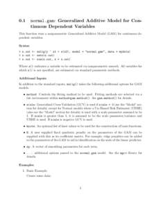 0.1  normal.gam: Generalized Additive Model for Continuous Dependent Variables This function runs a nonparametric Generalized Additive Model (GAM) for continuous dependent variables. Syntax