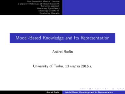 Non-Statement View of Theories Computer Modeling and Model-Based KR Semantic approach Homotopy Type theory Modeling with HoTT Concluding Remarks
