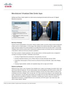 Customer Case Study  Manufacturer Virtualizes Data Center Apps NetApp used Nexus Switch platform to build cloud-computing environment with low-cost 10 Gigabit Ethernet connectivity.