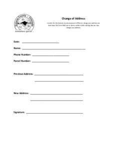 Change of Address In order for the Dolores County Assessor’s Office to change your address we must have this form filled out or have a written letter stating that we may change your address.  Date: ____________________