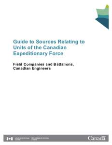 Guide to Sources Relating to Units of the Canadian Expeditionary Force Field Companies and Battalions, Canadian Engineers
