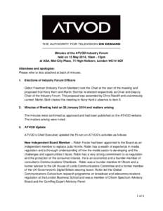 Minutes of the ATVOD Industry Forum held on 15 May 2014, 10am - 12pm at ASA, Mid-City Place, 71 High Holborn, London WC1V 6QT Attendees and apologies: Please refer to lists attached at back of minutes. 1.