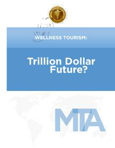 Wellness Tourism:  Trillion Dollar Future?  MTA
