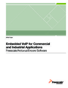 White Paper  Embedded VoIP for Commercial and Industrial Applications Freescale/Arcturus/Encore Software