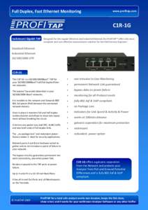 Full Duplex, Fast Ethernet Monitoring  www.profitap.com C1R-1G rackmount Gigabit TAP Designed for the regular Ethernet and Industrial Ethernet the ProfiTAP™ offers the most