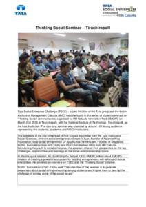 Thinking Social Seminar – Tiruchirapalli  Tata Social Enterprise Challenge (TSEC) – a joint initiative of the Tata group and the Indian Institute of Management Calcutta (IIMC) held the fourth in the series of student