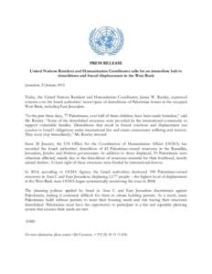 PRESS RELEASE United Nations Resident and Humanitarian Coordinator calls for an immediate halt to demolitions and forced displacement in the West Bank Jerusalem, 23 January[removed]Today, the United Nations Resident and Hu
