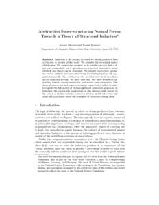 Abstraction Super-structuring Normal Forms: Towards a Theory of Structural Induction? Adrian Silvescu and Vasant Honavar Department of Computer Science, Iowa State University, Ames, IA, USA  Abstract. Induction is the pr