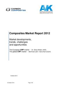 Composites Market Report 2012 Market developments, trends, challenges and opportunities The European GRP market - Dr. Elmar Witten (AVK) The global CRP market - Bernhard Jahn / Doris Karl (CCeV)