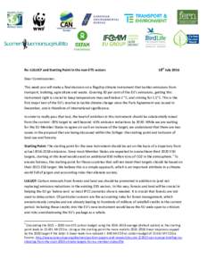 Re: LULUCF and Starting Point in the non-ETS sectors  18th July 2016 Dear Commissioner, This week you will make a final decision on a flagship climate instrument that tackles emissions from