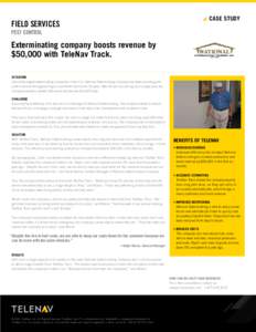 CASE STUDY  Field Services PEST CONTROL  Exterminating company boosts revenue by