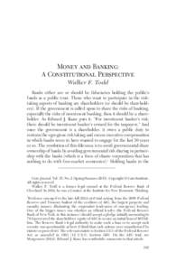Money and Banking: A Constitutional Perspective Walker F. Todd Banks either are or should be fiduciaries holding the public’s funds as a public trust. Those who want to participate in the risktaking aspects of banking 