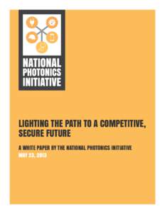 Lighting the Path to a Competitive, Secure Future A White Paper by the National Photonics Initiative May 23, 2013  TABLE OF CONTENTS