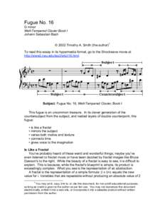 Fugue No. 16 G minor Well-Tempered Clavier Book I Johann Sebastian Bach © 2002 Timothy A. Smith (the author)1 To read this essay in its hypermedia format, go to the Shockwave movie at