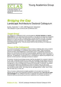Young Academics Group  Bridging the Gap Landscape Architecture Doctoral Colloquium Sunday, September 11, 2016, HSR Rapperswil, Switzerland This colloquium is part of the ECLAS Conference 2016
