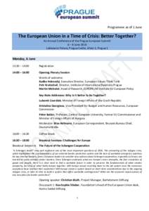 Programme as of 1 June  The European Union in a Time of Crisis: Better Together? An Annual Conference of the Prague European Summit 6 – 8 June 2016 Lobkowicz Palace, Prague Castle, Jiřská 3, Prague 1