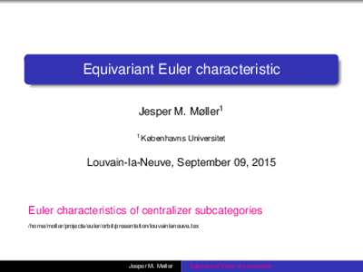 Equivariant Euler characteristic Jesper M. Møller1 1 Københavns Universitet