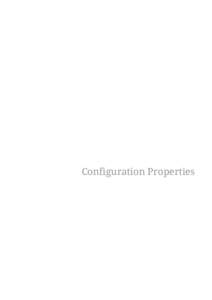 Configuration Properties  Table of Contents 1. Configuration Properties . . . . . . . . . . . . . . . . . . . . . . . . . . . . . . . . . . . . . . . . . . . . . . . . . . . . . . . . . . . . . . . . . .  Other 