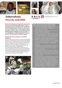 Tuberculosis Poverty and HSS Poverty contributes to TB infection and disease Over 90 percent of all people suffering from TB live in low-income countries. Most often, it is the economically vulnerable who lack access to 