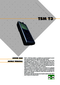 TSM T3  Secure GSM mobile terminal  TSM T3 - TELSY Secure Mobile - is a flexible secure terminal designed to protect
