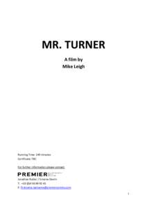 MR. TURNER A film by Mike Leigh Running Time: 149 minutes Certificate: TBC
